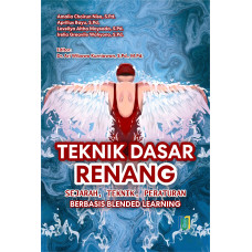 TEKNIK DASAR RENANG :  Sejarah, Teknik, Peraturan  Berbasis Blended Learning