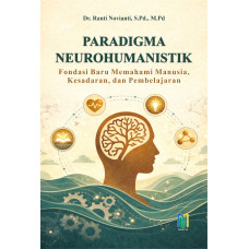 PARADIGMA NEUROHUMANISTIK Fondasi Baru Memahami Manusia, Kesadaran, dan Pembelajaran  
