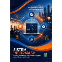 Sistem Informasi:  Konsep, Komponen, dan Pengembangan dalam Organisasi Modern