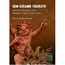SENI KERAMIK FIGURATIF: Ekspresi Budaya Lokal Sebagai Inspirasi Berkreasi     